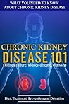 Kidney Disease: for beginners - What You Need to Know About Chronic Kidney Disease: Diet, Treatment, Prevention, and Detection