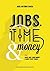 Jobs, Time and Money: Choose or Change your Career, Travel the World