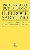 Il feroce saracino: La guerra dell'islam. Il califfo alle porte di Roma Il feroce saracino: La guerra dell'islam. Il califfo alle porte di Roma