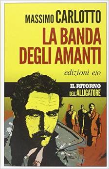 Massimo Carlotto: Alligatore #7 / Giorgio Pellegrini #3 "ALa banda degli amanti"