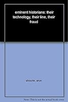 Eminent Historians: Their Technology, Their Line, Their Fraud