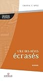 L'île des rêves écrasés by Chantal T. Spitz