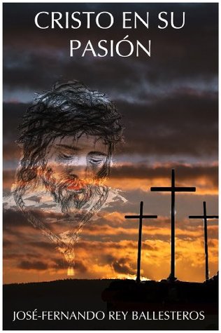 Cristo en su pasión (Spanish Edition)