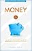 MONEY LIFEHACKS: A 60-Minute Beginner's Guide to Rethinking Your Personal Finances