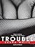 Trouble