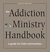 The Addiction Ministry Handbook: A Guide for Faith Communities