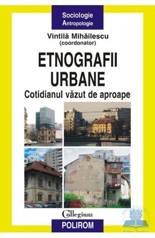 Etnografii urbane. Cotidianul văzut de aproape