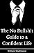 The No Bullshit Guide to a Confident Life