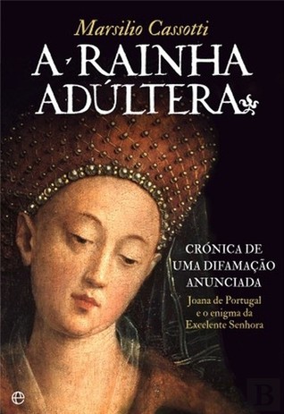 A Rainha Adúltera: Crónica de Uma Difamação Anunciada