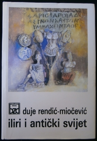 Iliri i antički svijet : ilirološke studije : povijest - arheologija - umjetnost - numizmatika - onomastika