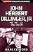 John Herbert Dillinger, Jr - The Truth! (American Gangsters Uncovered Book 4)