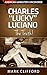 Charles “Lucky” Luciano - The Truth! (American Gangsters Uncovered Book 6)