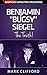 Benjamin "Bugsy" Siegel - The Truth! (American Gangsters Uncovered Book 5)