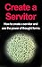 Create a Servitor: How to Create a Servitor and Use the Power of Thought Forms