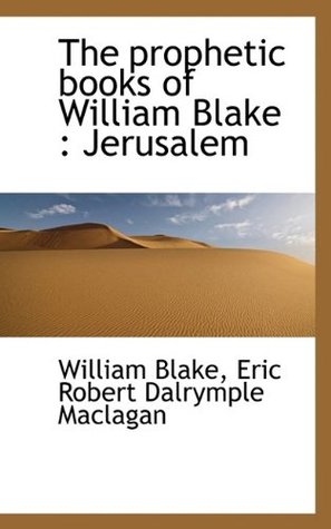 The prophetic books of William Blake: Jerusalem