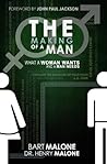 The Making of A Man -- What a Woman Wants and a Man Needs The Making of A Man -- What a Woman Wants and a Man Needs