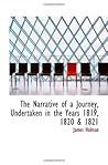 The Narrative of a Journey, Undertaken in the Years 1819, 1820 & 1821