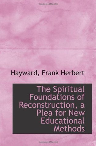 The Spiritual Foundations of Reconstruction, a Plea for New Educational Methods (Paperback)