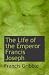 The Life of the Emperor Fra...