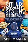 Solar System For Kids For Fun And School - Stage 1 ages 4 to 7: Amazing facts and pictures about planets and space plus everything you need to know for school