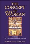 The Concept of Woman, Vol 2: The Early Humanist Reformation, 1250-1500