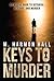 Keys To Murder: Opens The Door to Betrayal, Revenge, and Murder
