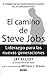 El camino de Steve Jobs: El hombre que ha transformado el mundo de las comunicaciones (Spanish Edition)
