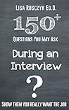 150+ Questions You May Ask During an Interview: Show them You Are Prepared and are a Perfect Match For the Job (Questions to Ask) Book cover for 150+ Questions You May Ask During an Interview: Show them You Are Prepared and are a Perfect Match For the Job (Questions to Ask)