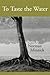 To Taste the Water: Poems