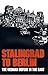 Stalingrad to Berlin: The German Defeat in the East