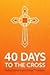 40 Days to the Cross Reflec...