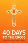 40 Days to the Cr...