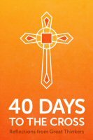 40 Days to the Cross Reflections from Great Thinkers (ebook)