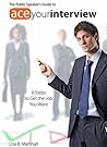 Ace Your Interview: Six Steps to Get the Job You Want Ace Your Interview: Six Steps to Get the Job You Want