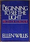 Beginning to See the Light by Ellen Willis Beginning to See the Light by Ellen Willis