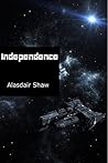 Independence by Alasdair C. Shaw Independence by Alasdair C. Shaw
