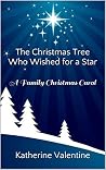 The Christmas Tree Who Wished for a Star: A Family Christmas Carol The Christmas Tree Who Wished for a Star: A Family Christmas Carol