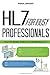 HL7 for Busy Professionals:...