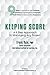 Keeping Score: A 9 Step Approach to Managing Any Project
