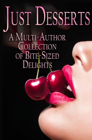 Just Desserts: A Multi-Author Collection of Bite-sized Delights