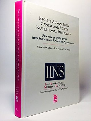 Recent Advances in Canine and Feline Nutritional Research: Proceedings of the 1996 Iams International Nutrition Symposium (Hardcover)