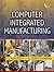 Computer Integrated Manufacturing