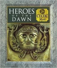 Heroes of the Dawn: Celtic Myth