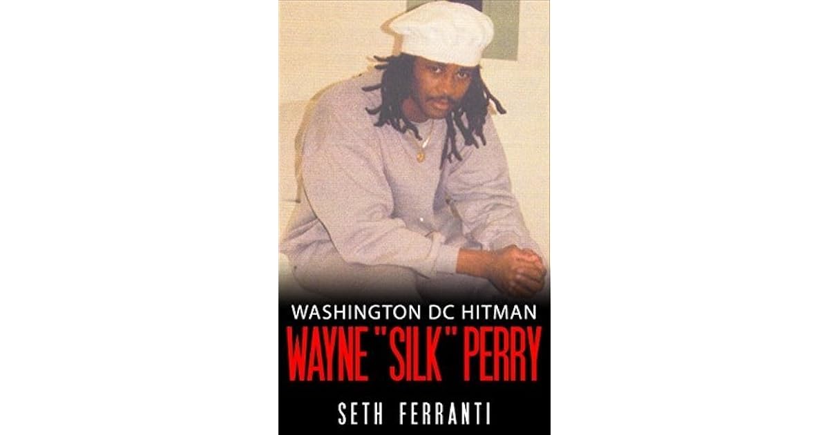 Washington DC Hitman Wayne "Silk" Perry by Seth Ferranti