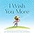 I Wish You More by Amy Krouse Rosenthal