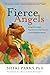 Fierce Angels: Living with a Legacy from the Sacred Dark Feminine to the Strong Black Woman