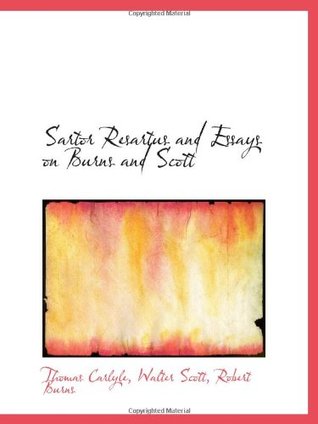 Sartor Resartus and Essays on Burns and Scott