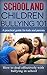 Bullying: School and Children Bullying for beginners - Guide for kids and parents - How to deal effectively with bullying at school (Children Bullying - School Bullying - School Harassment Book 1)