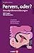 Pervers, oder?: Sexualpräferenzstörungen - 100 Fragen, 100 Antworten - Ursachen, Symptomatik, Behandlung (German Edition)