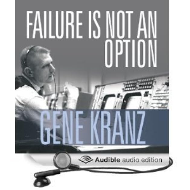 Failure is not an Option: Mission Control From Mercury to Apollo 13 and Beyond